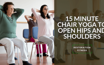 15 Minute Chair Yoga to Open Hips and Shoulders
